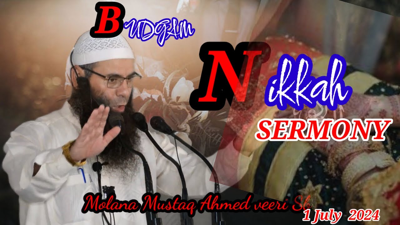 Budgam Nikkah Sermony //  MOLANA MUSHTAQ AHMAD VEERI //  1 July 2024 // @CallingToAllah.