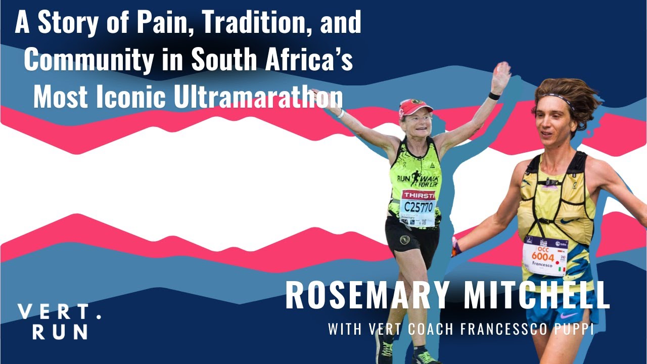 Rosemary Mitchell | A Story of Pain, Tradition, and Community in South Africa’s Iconic Ultramarathon