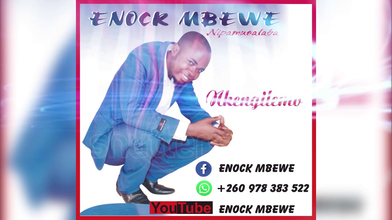 ENOCK MBEWE nkengilemo