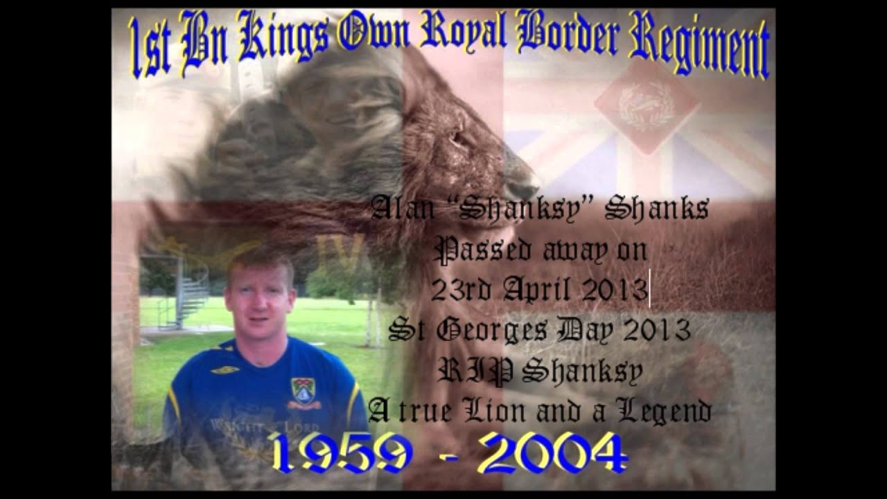1 Kings Own Border. Sleep Well Shanksy Lad!!!