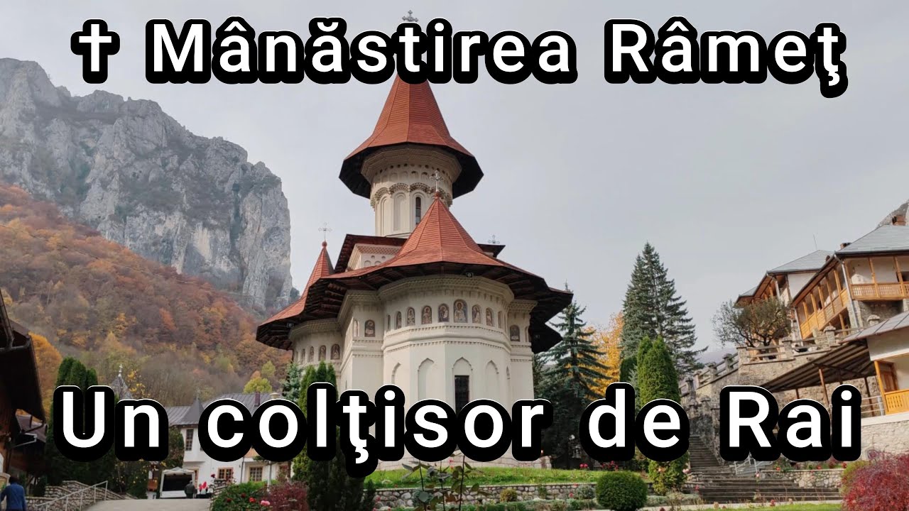 Mănăstirea Râmeți-Un coltisor de rai