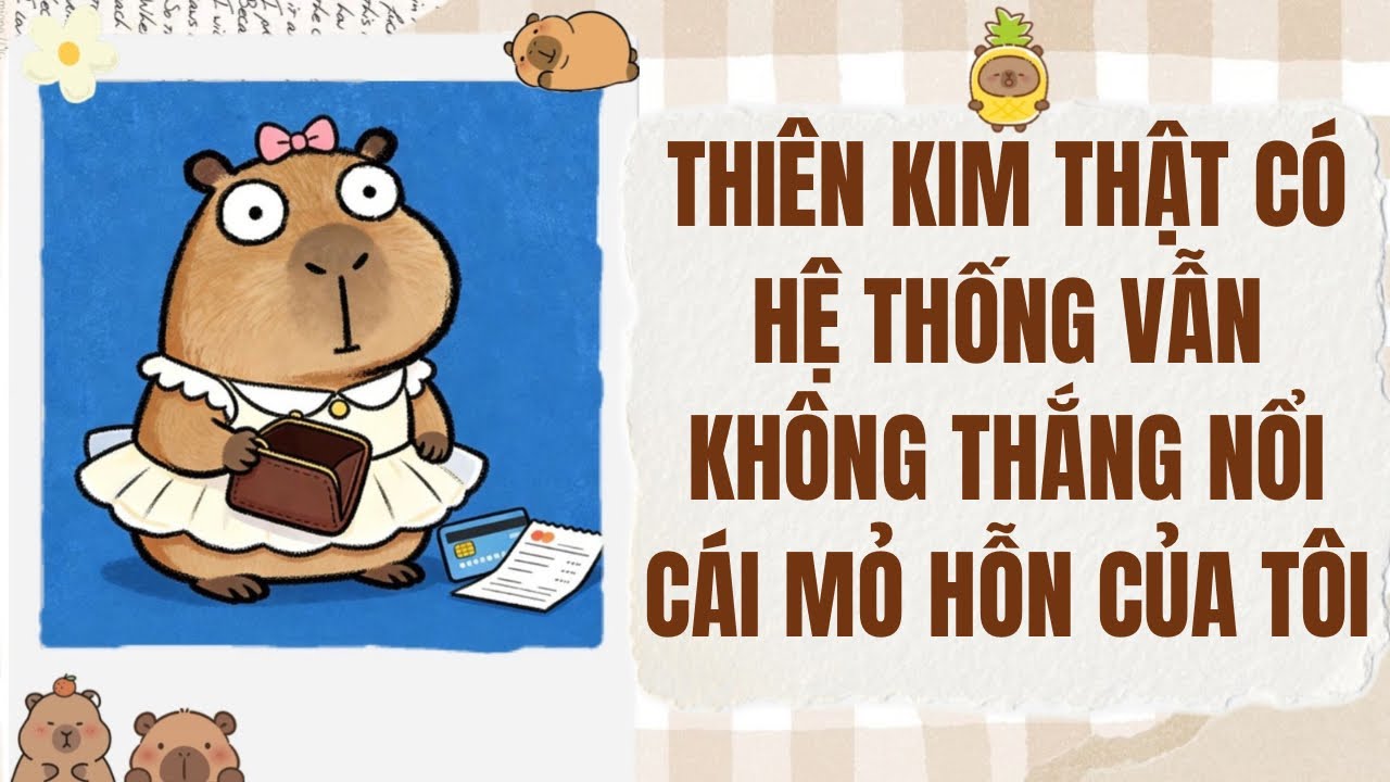 [Truyện Audio] Thiên Kim Thật Có Hệ Thống Vẫn Không Thắng Nổi Cái Mỏ Hỗn Của Tôi | Dứa Audio
