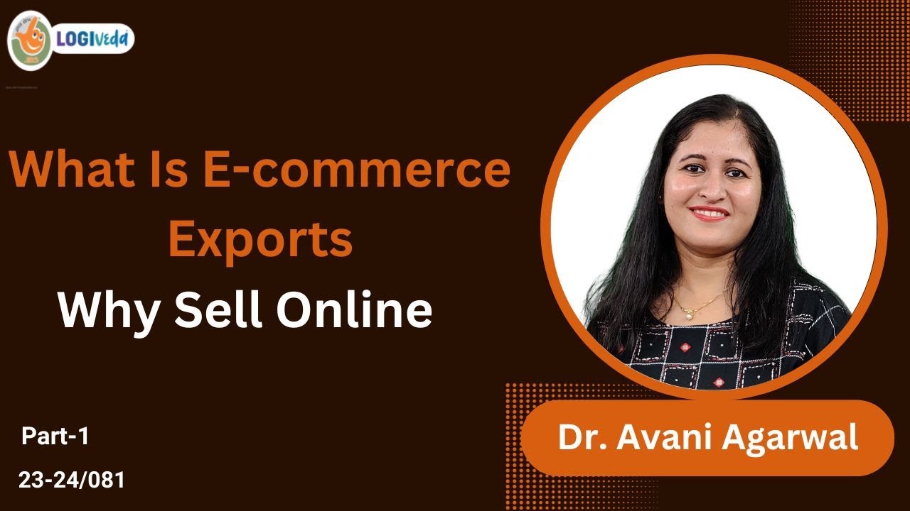 What is Ecommerce exports Why sell online. | Part-1 | Dr. Avani Agarwal