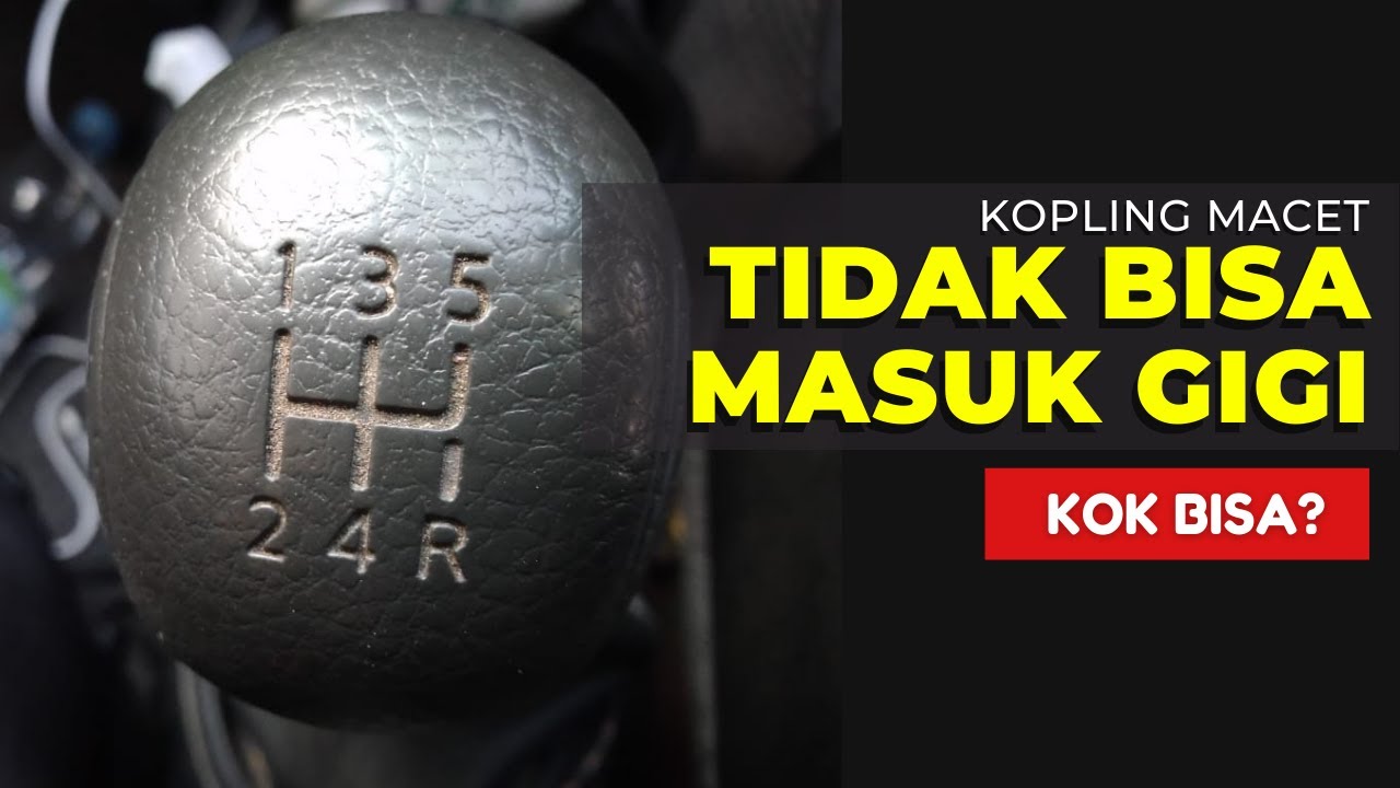Kopling Mobil Tidak Bisa Masuk Gigi Macet