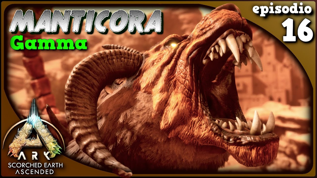 BATTAGLIA CONTRO LA MANTICORA E NUOVA ASCENSIONE ! - ARK ITA | SCORCHED EARTH | EP. 16
