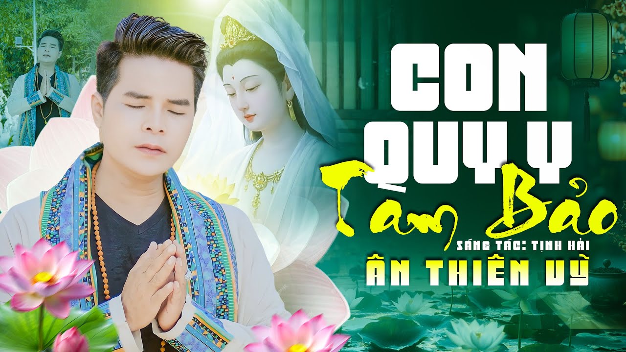 Con Quy Y Tam Bảo - Ân Thiên Vỹ | Nhạc Phật Giáo Hay Nhất 2026 Khiến Lòng Thanh Tịnh