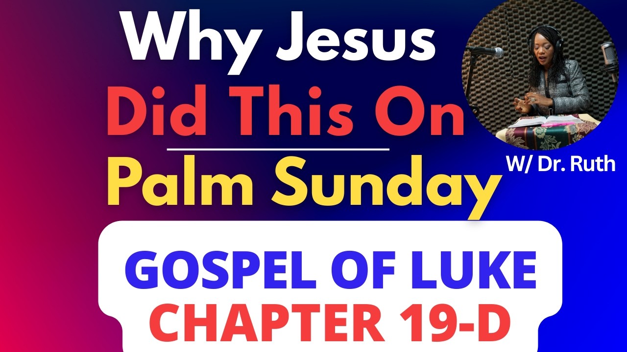 Why The Triumphal Entry of Jesus? Luke Chapter 19 (Part D), Dr Ruth Tanyi