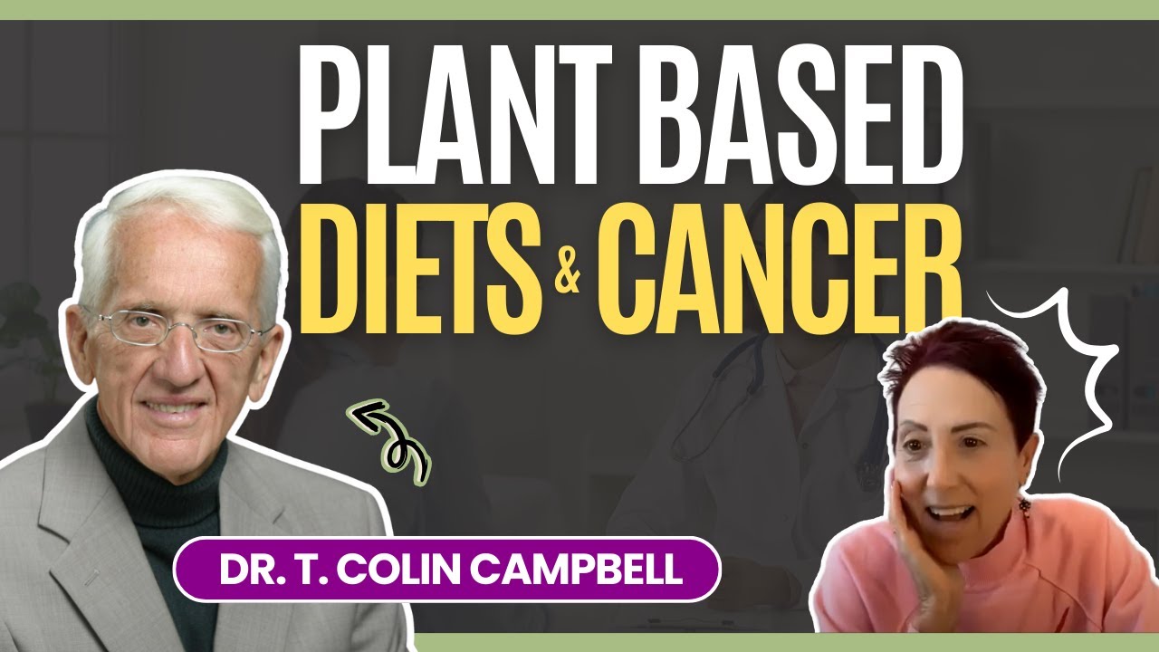 Day 11 of Thriving In The Face of Cancer: Plant Based Diets and Cancer with Dr. T. Colin Campbell