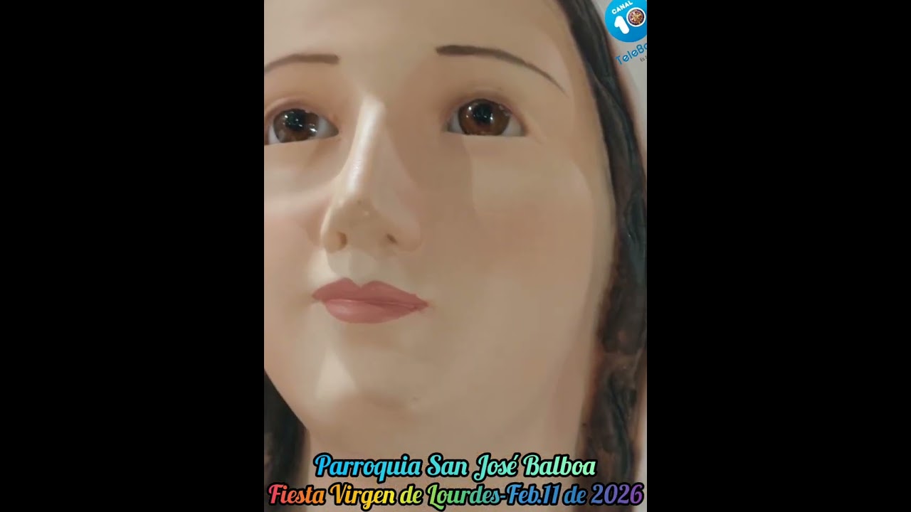 FIESTA VIRGEN DE LOURDES, PARROQUIA SAN JOSE DE BALBOA CC. FEB 11 DE 2026