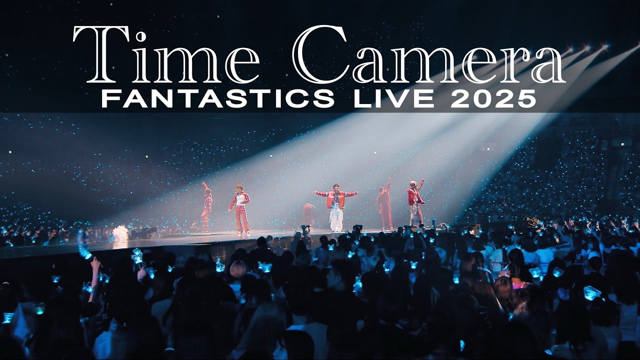 【Live Video】Time Camera / FANTASTICS (FANTASTICS LIVE 2025 ＠SAITAMA SUPER ARENA)