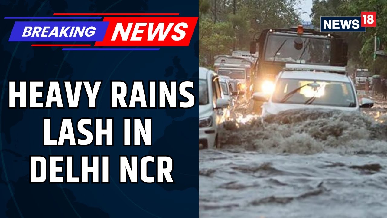 Delhi Faces Heavy Rain And Traffic Disruptions As Red Alert Issued | Delhi Rain | Delhi News |News18