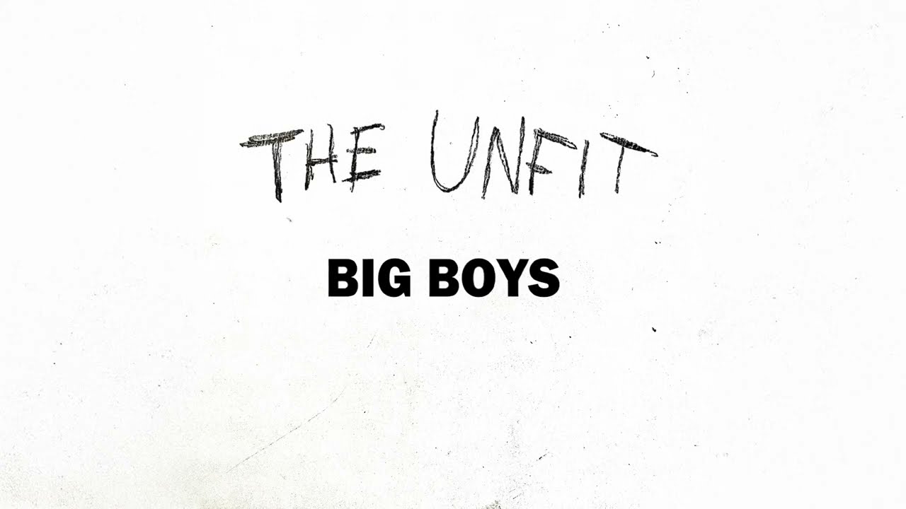 The Unfit - Big Boys [lyric video]