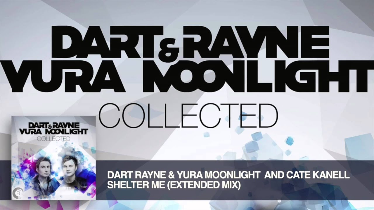 Dart Rayne & Yura Moonlight And Cate Kanell - Shelter Me (Extended Mix) Collected