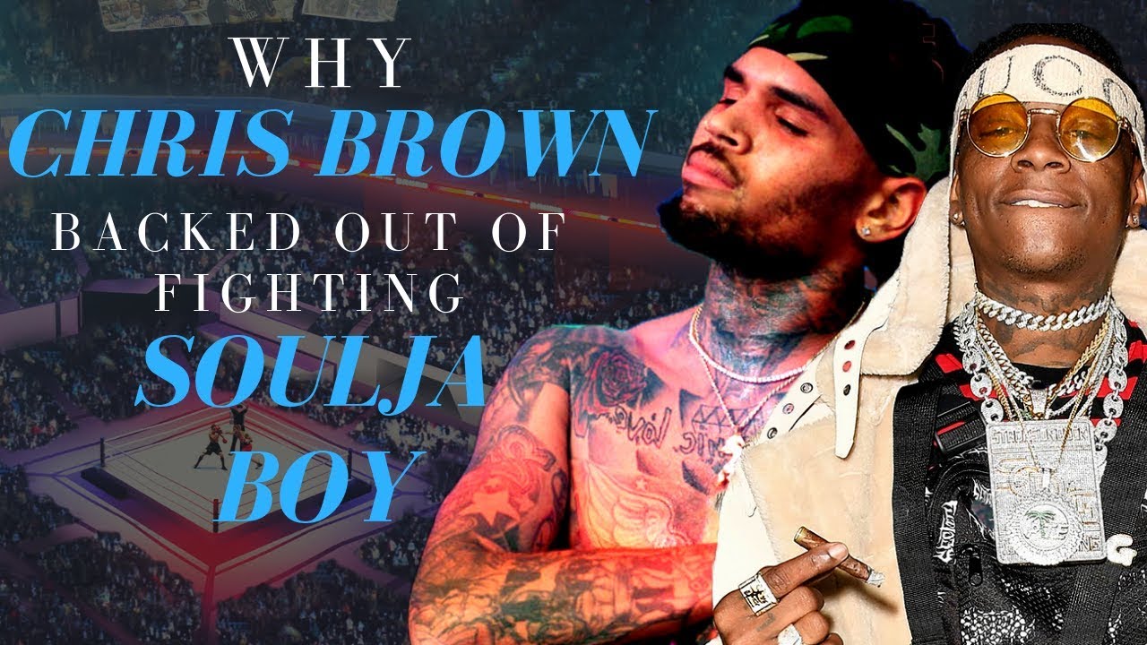 Why Chris Brown Backed Out Of Fighting Soulja Boy