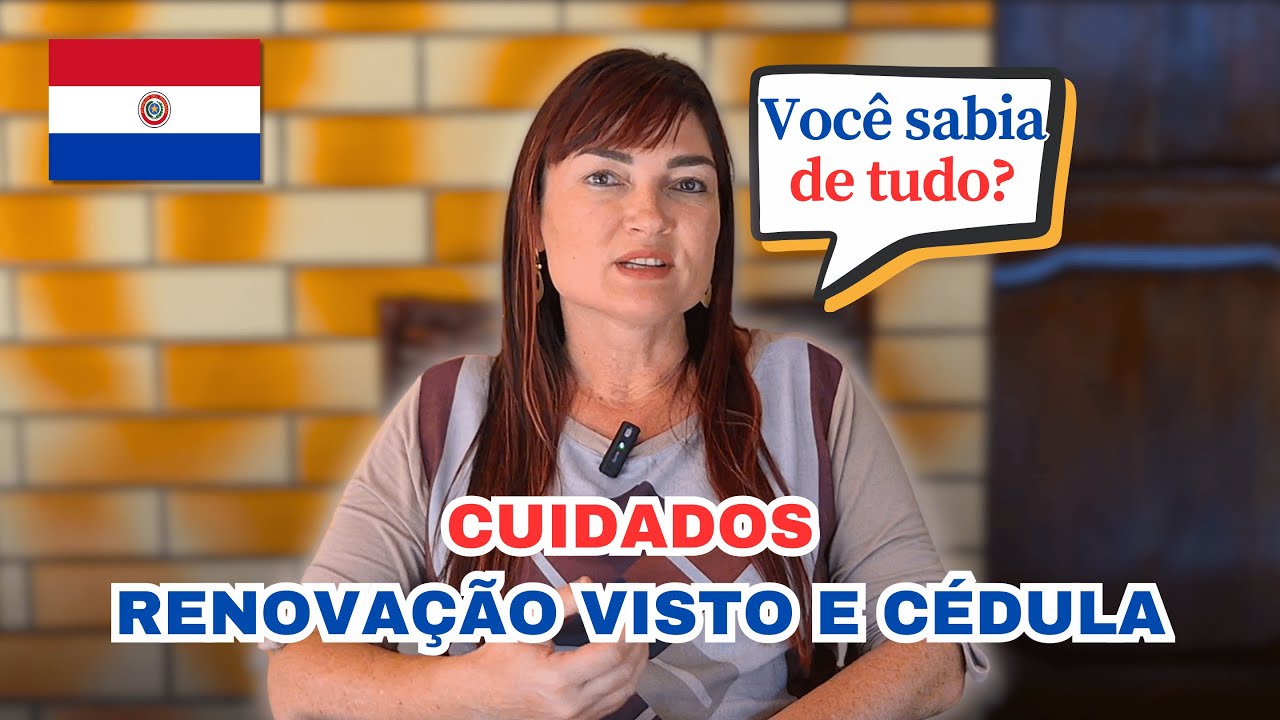 Renovação de Visto Cédula Paraguaia: Problemas, dicas e dúvidas comuns