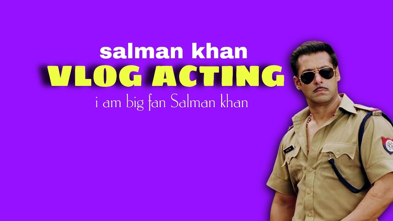 Salman Khan Vlog Acting 🔥 | I Am Big Fan Of Salman Khan | Bhaijaan Style Attitude