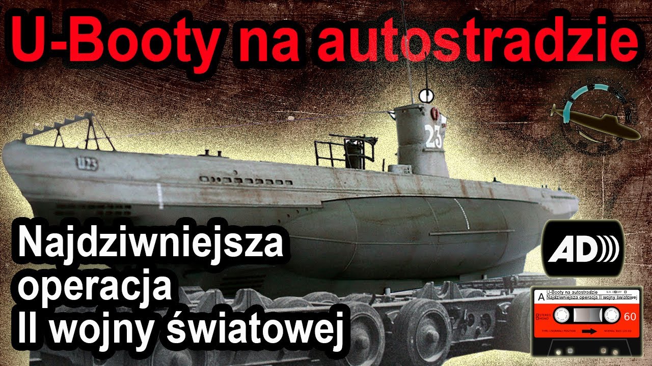 U-Booty na autostradzie – Najdziwniejsza operacja II wojny światowej