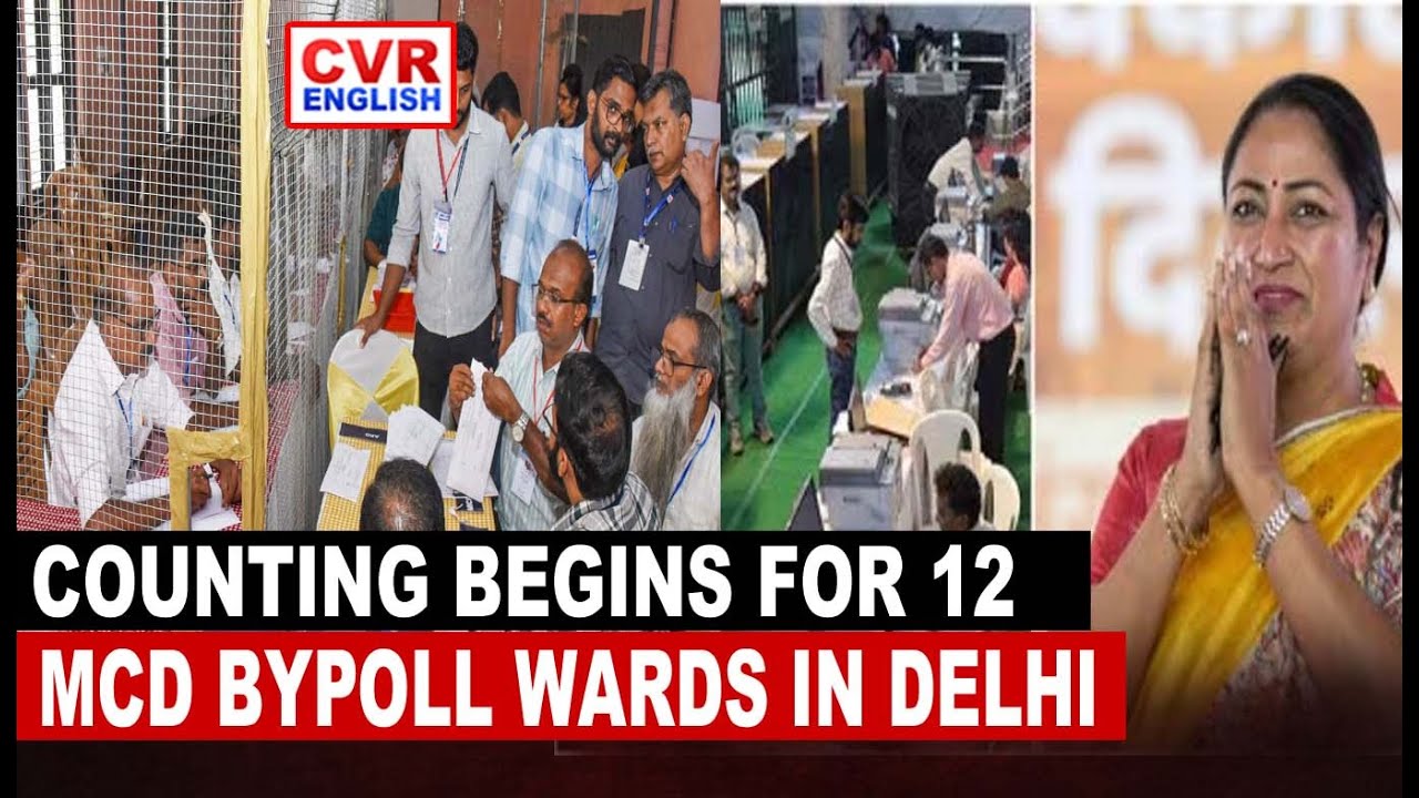 COUNTING BEGINS FOR 12 MCD BYPOLL WARDS IN DELHI