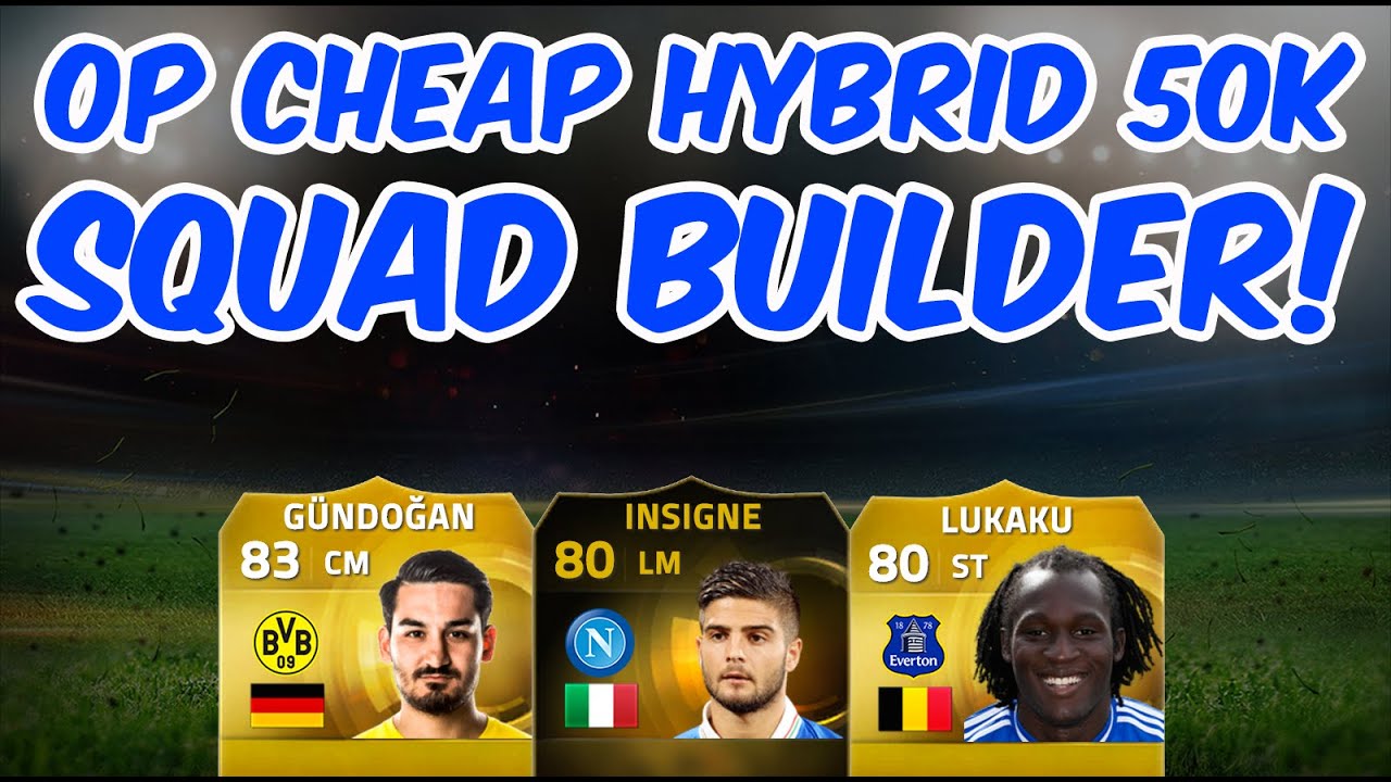 FIFA 15 Ultimate Team OP 50K 4 League Hybrid Squad Builder BPL Serie A Liga BBVA Bundesliga FUT 15