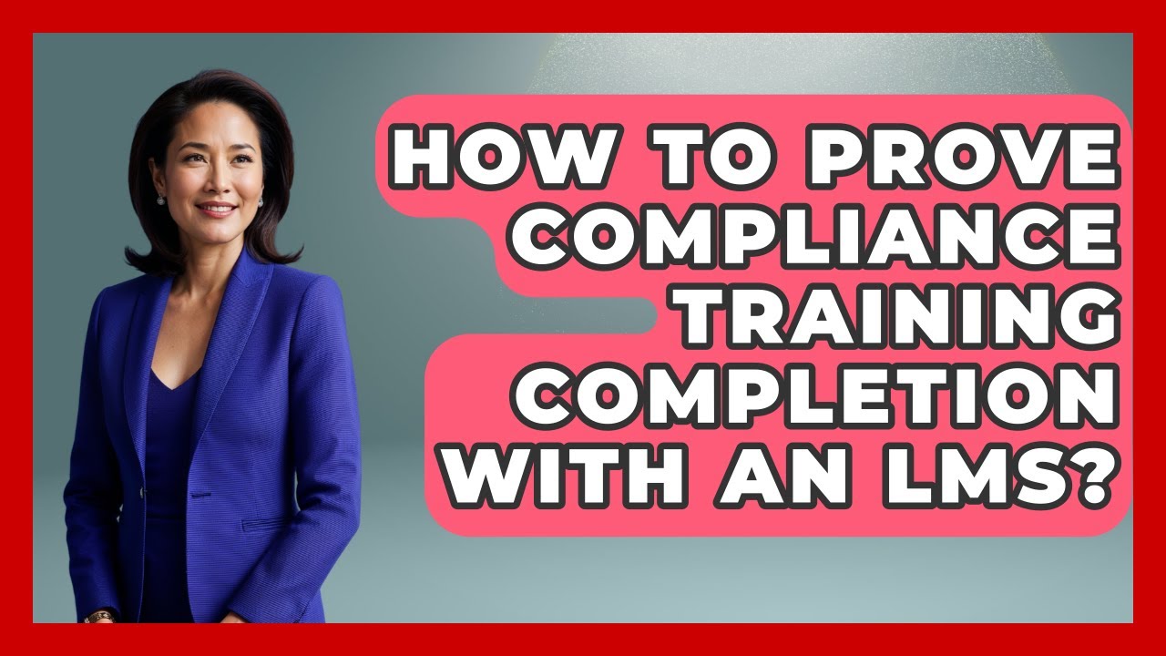 How To Prove Compliance Training Completion With An LMS? - Legal And HR SaaS Stack