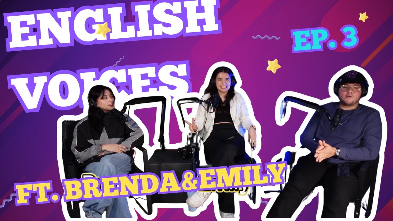 ENGLISH VOICES EP3.- FT EMILY & BRENDA