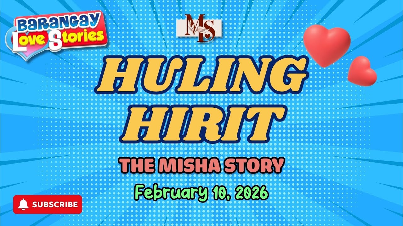 HULING HIRIT - MISHA | BARANGAY LOVE STORIES | PAPA DUDUT STORIES | FEBRUARY 10, 2026