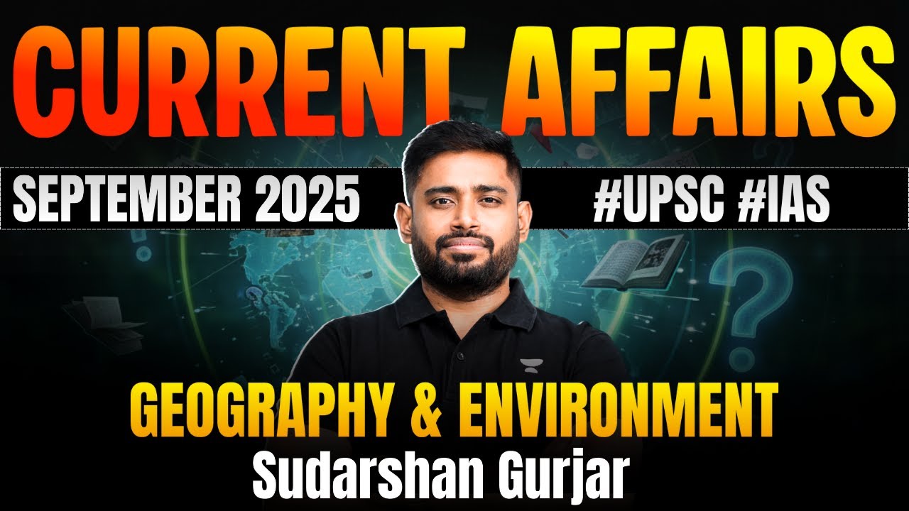 Current Affairs for UPSC 2026-27 | Geography &  Environment | Complete Coverage by Sudarshan Gurjar