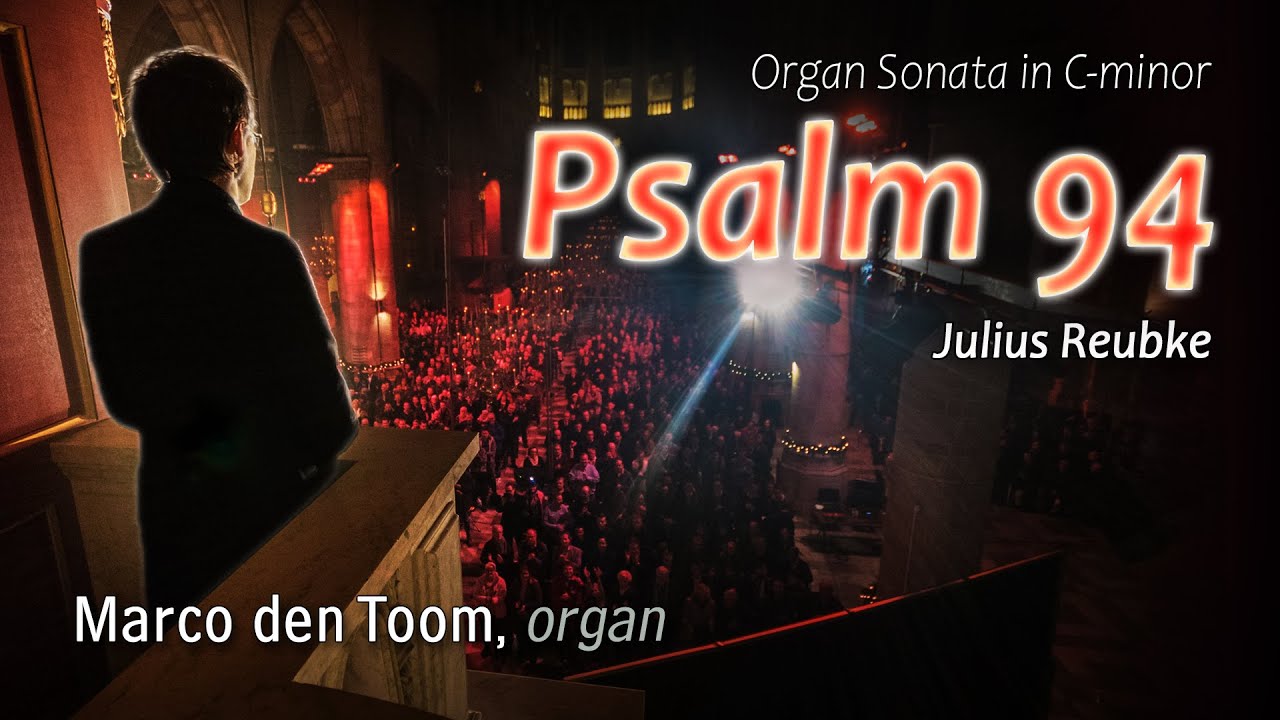 Reubke: Psalm 94 || MARCO DEN TOOM - Laurenskerk Rotterdam NL