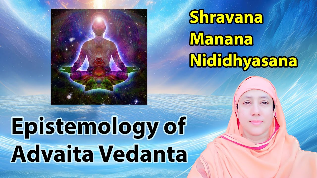 Shravana, Manana and Nididhyasana - Epistemology of Advaita Vedanta by Pravrajika Divyanandaprana