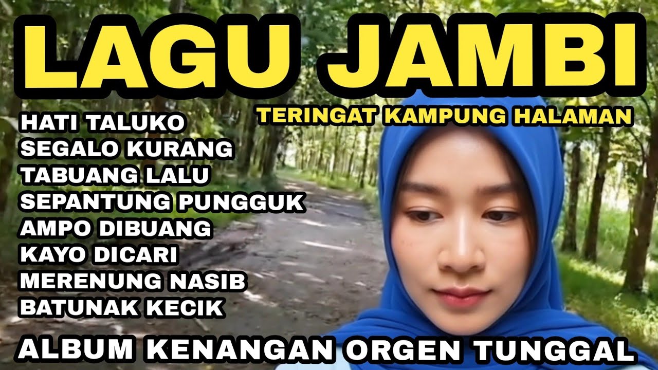 LAGU JAMBI ALBUM KENANGAN - LAGU JAMBI SEDIH INGAT KAMPUNG HALAMAN
