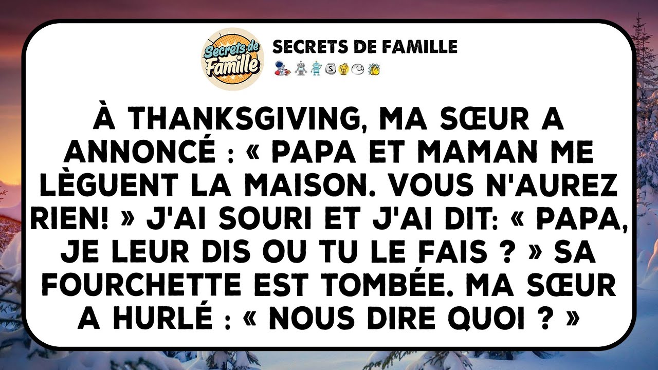 Ma Sœur A Annoncé À Thanksgiving : « Maman Et Papa Me Lèguent La Maison… »
