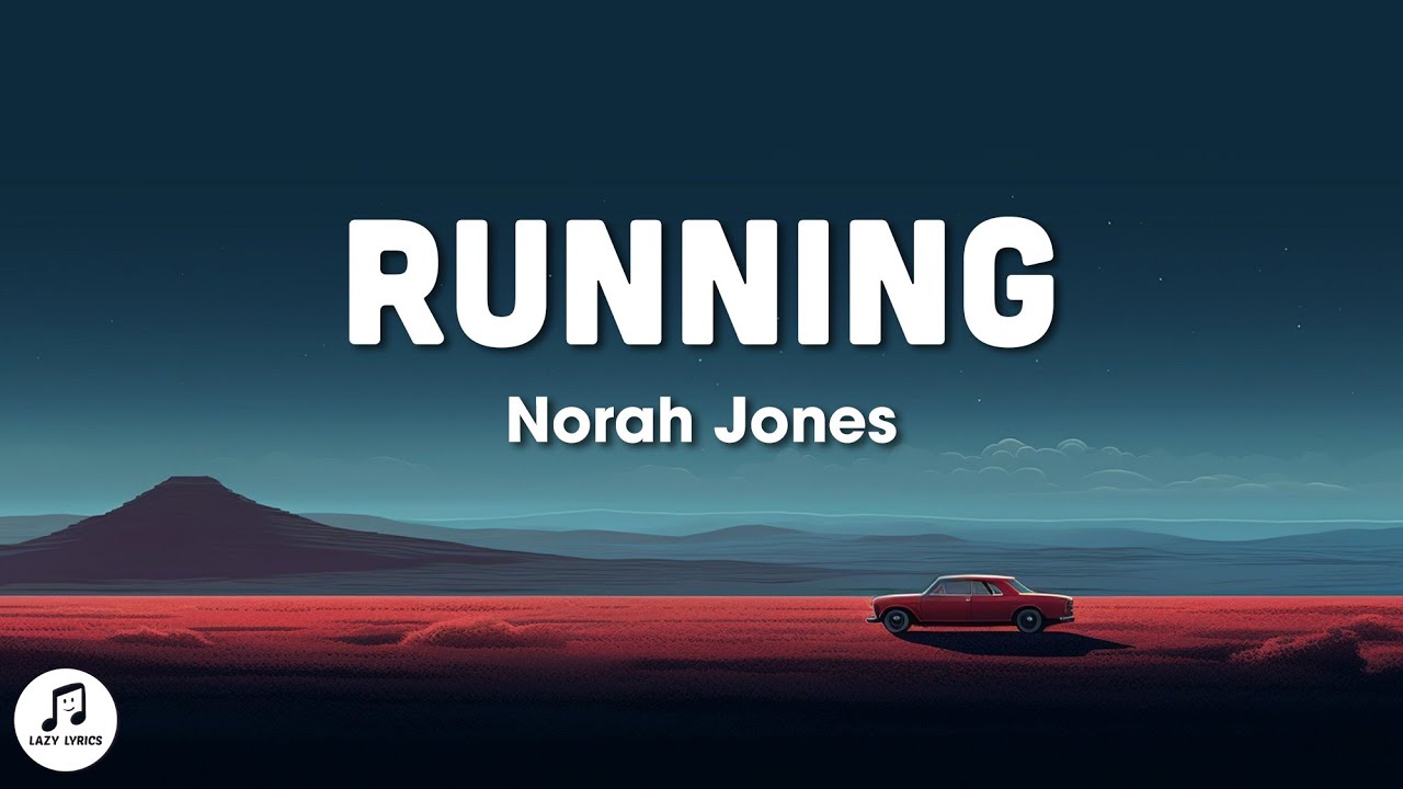Norah Jones - Running (Lyrics)