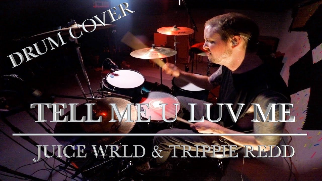 Tell Me U Luv Me - Juice WRLD & Trippie Redd | DRUM COVER