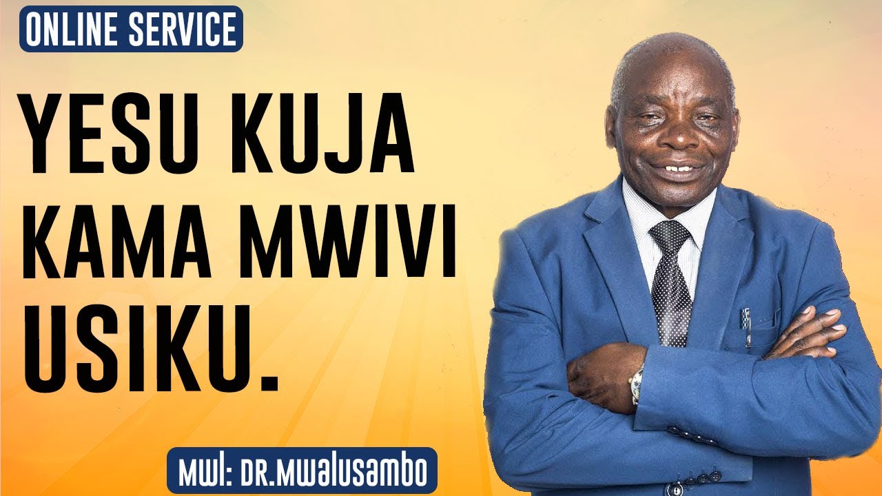 YESU KUJA KAMA MWIVI USIKU NA DR MWALUSAMBO  #kingdomphilosophy  #sundayservice  #biblestudy