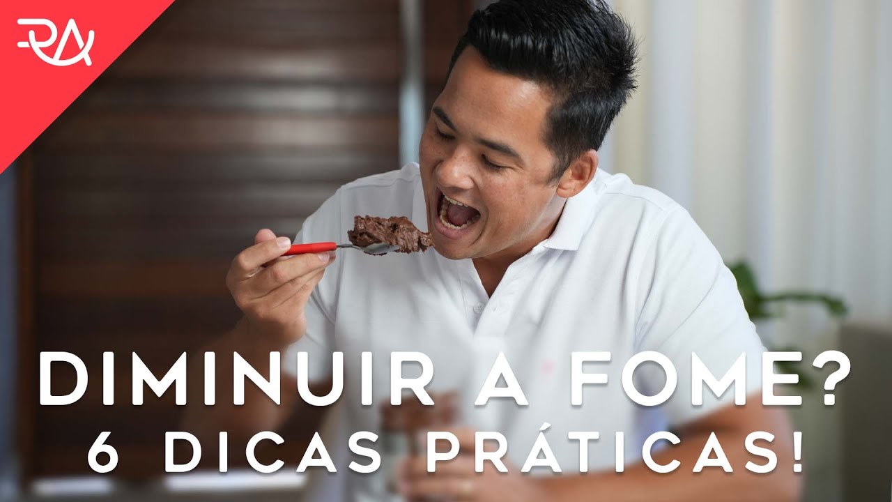 6 Dicas PRÁTICAS para Diminuir a SUA FOME! - Rafael Aismoto