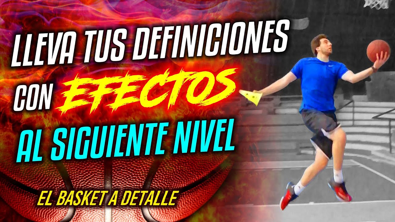 EL BASKET A DETALLE : Las Finalizaciones con Efectos.