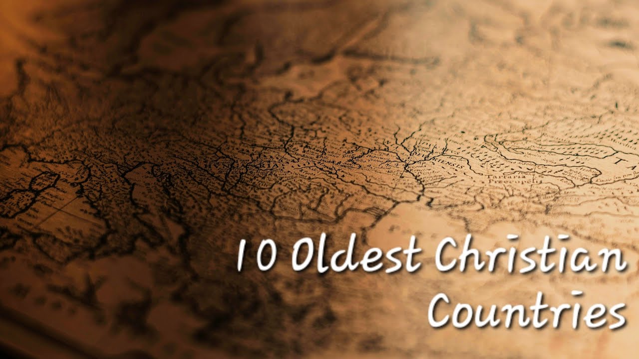 10 Oldest Christian Countries