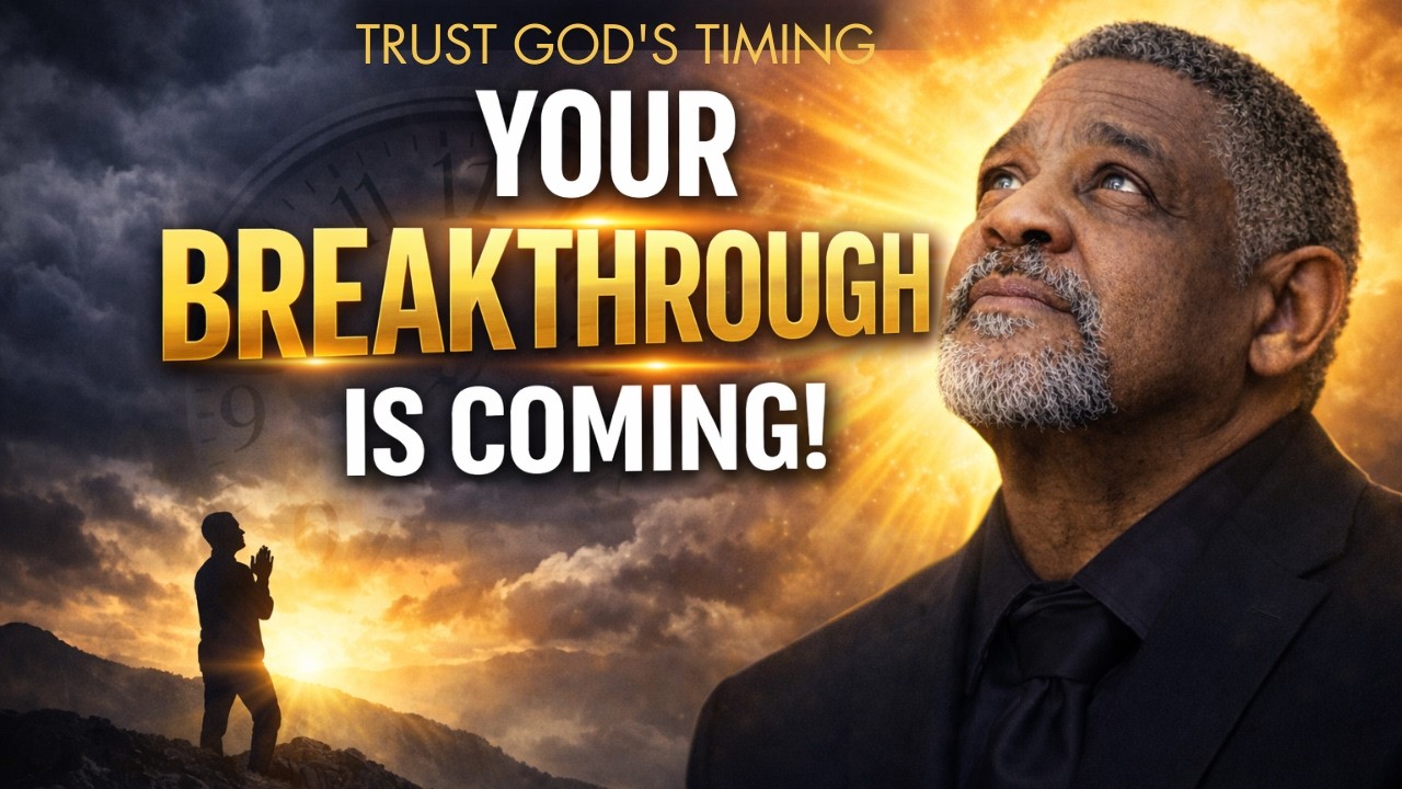 Trusting God’s Timing: Your Breakthrough Is Coming!