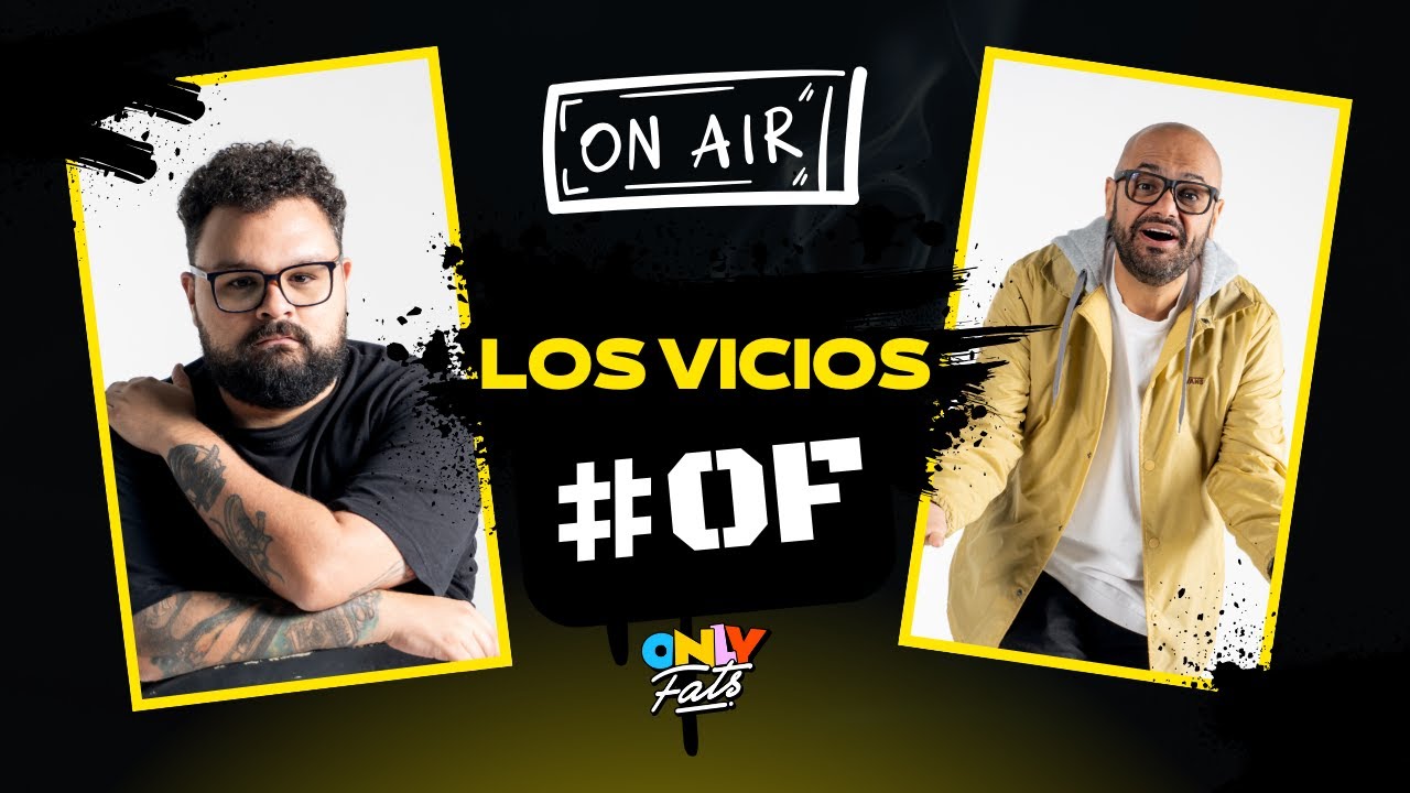 Venga que no es pa' vicio - #OnlyFats