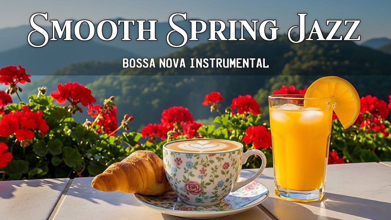 Smooth Spring Jazz ☀️ Morning Coffee & Relaxing Bossa Nova for Focus