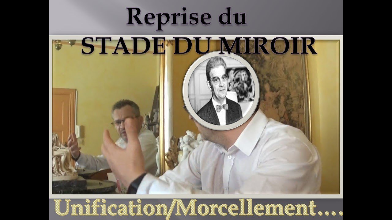 Stade du Miroir : Unification/Morcellement, Toute puissance/Impuissance, Liberté/Aliénation # 26