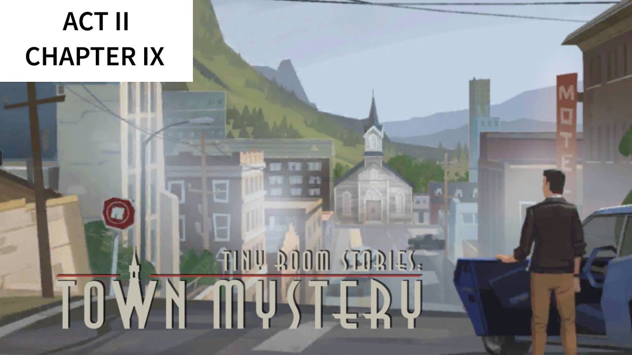 Tiny Room Stories : Town Mystery #12 - Act II - Chapter IX : Fragments