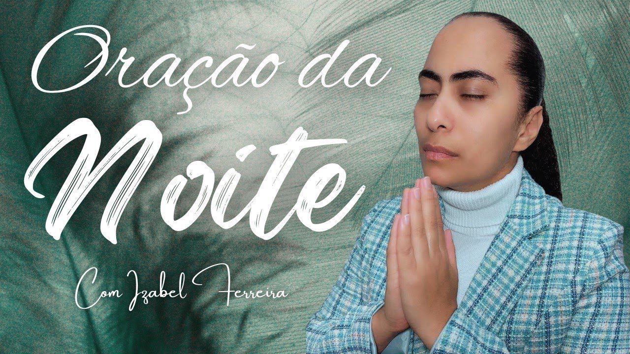 24/07/2025 - ORAÇÃO DA NOITE COM IZABEL FERREIRA