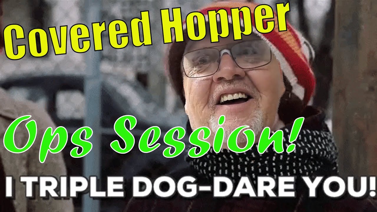 Triple Dog Dare! Covered Hopper Ops Session - Jac Jac's Dare to Me Which Came From Uncle Wilmer!