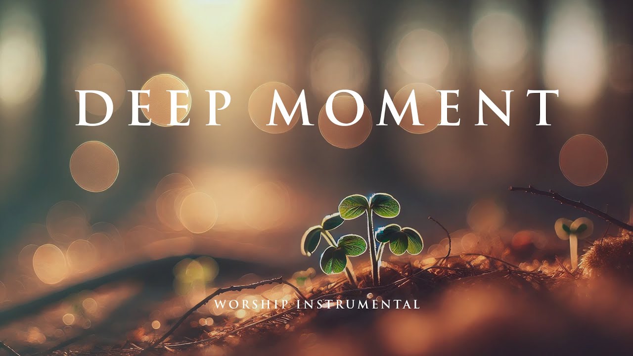 DEEP MOMENT - Soothing Worship Instrumental for Prayer, Devotion, and Peace