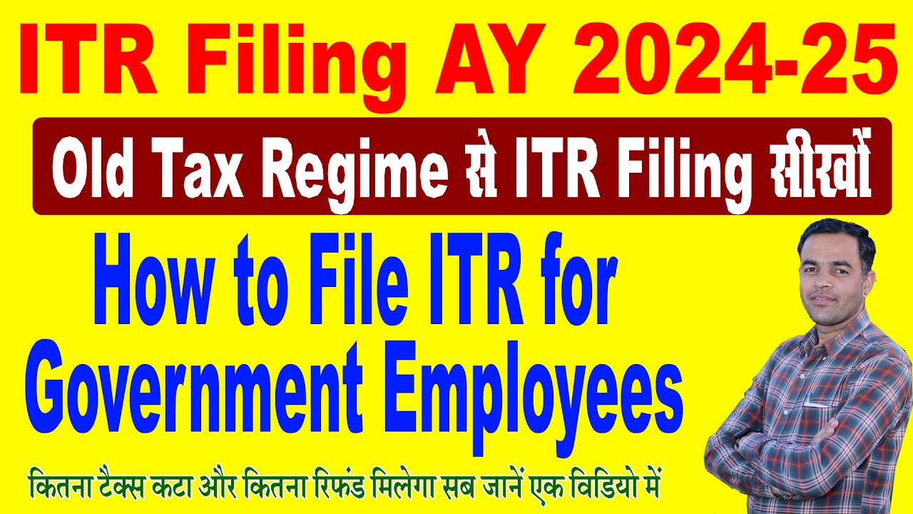 ITR Filing Old Tax Regime for Government Employees | ITR Filing 2024-25 Central or State Govt