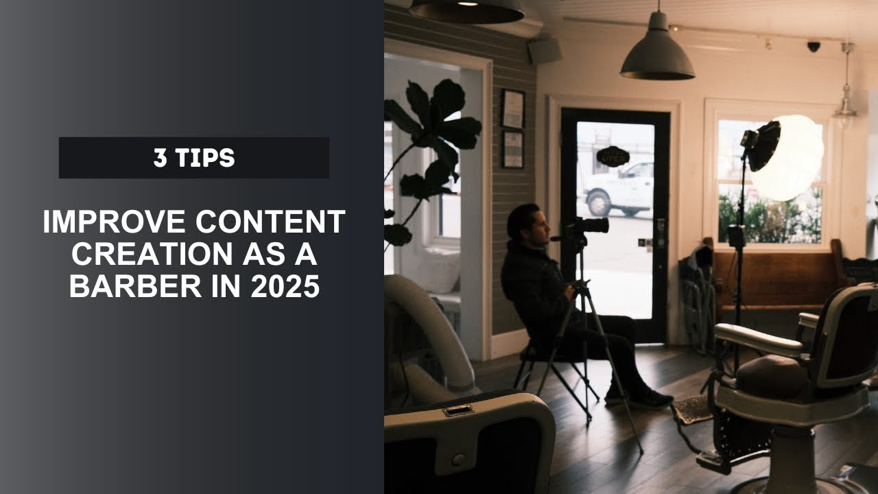 3 Simple Tips To Improve Your Content Creation as a Barber in 2025