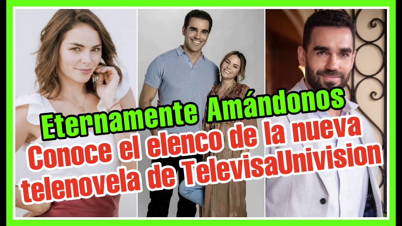 Eternamente amándonos nuevos protagonistas | TelevisaUnivison Inicia Grabaciones telenovelas 2023