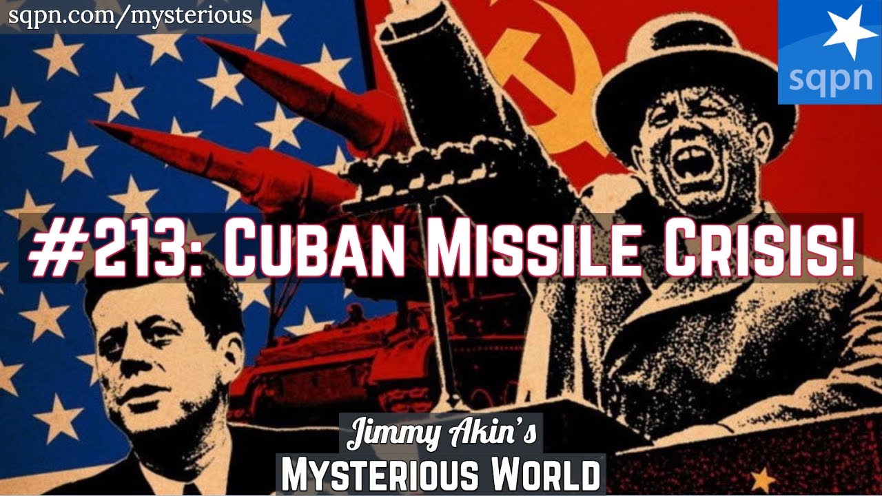 The Cuban Missile Crisis! (Nuclear War; Kennedy, Khrushchev, 1962) - Jimmy Akin's Mysterious World