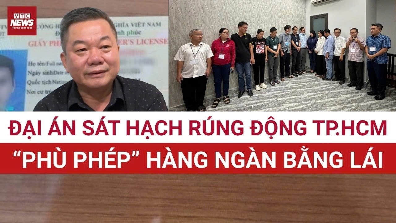 Phanh phui mạng lưới “phù phép” bằng lái lớn nhất TP.HCM, truy tố 30 bị can | VTC News